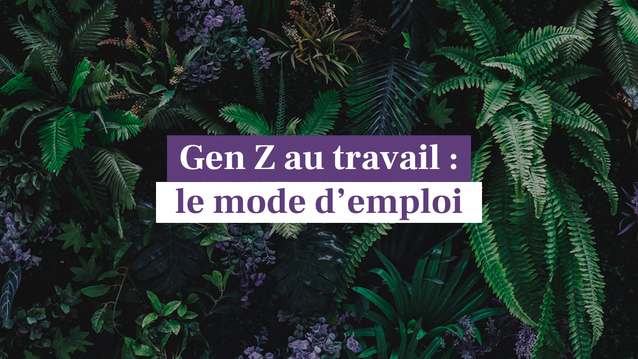 La Gen Z au travail
