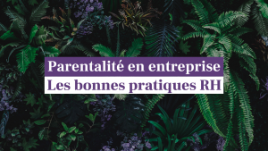 Parentalité en entreprise